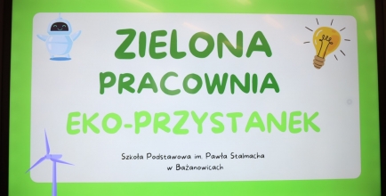 Otwarcie Zielonej pracowni w SP Bażanowice